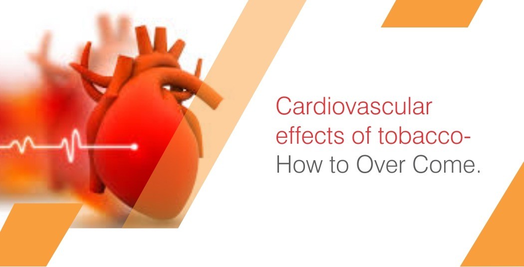 CARDIOVASCULAR EFFECTS OF TOBACCO – HOW TO OVERCOME
