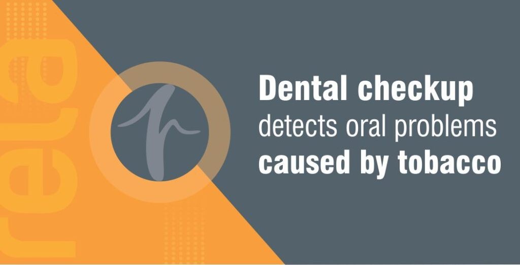Dental checkup detects oral problems caused by tobacco