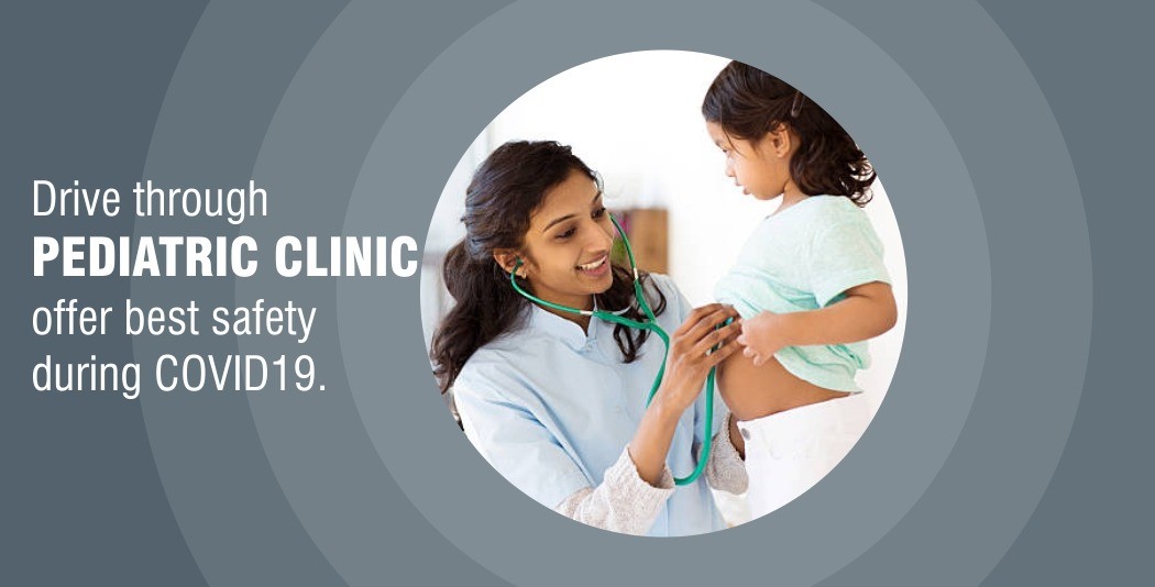 Drive through pediatric clinic offer best safety during COVID19.