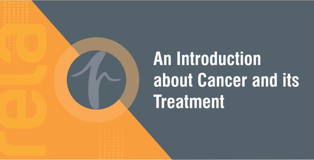 An Introduction about Cancer and its Treatment