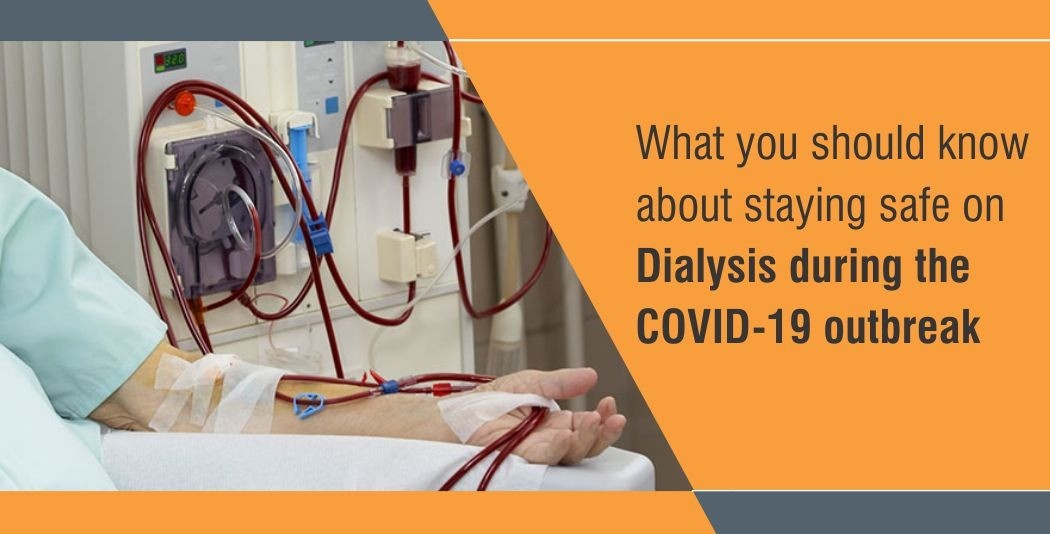What you should know about staying safe on Dialysis during the COVID-19 outbreak