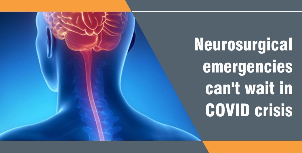 NEUROSURGICAL EMERGENCIES CAN’T WAIT IN COVID CRISIS
