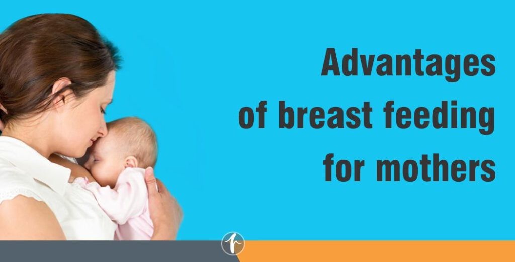 Advantages of breast feeding for mothers