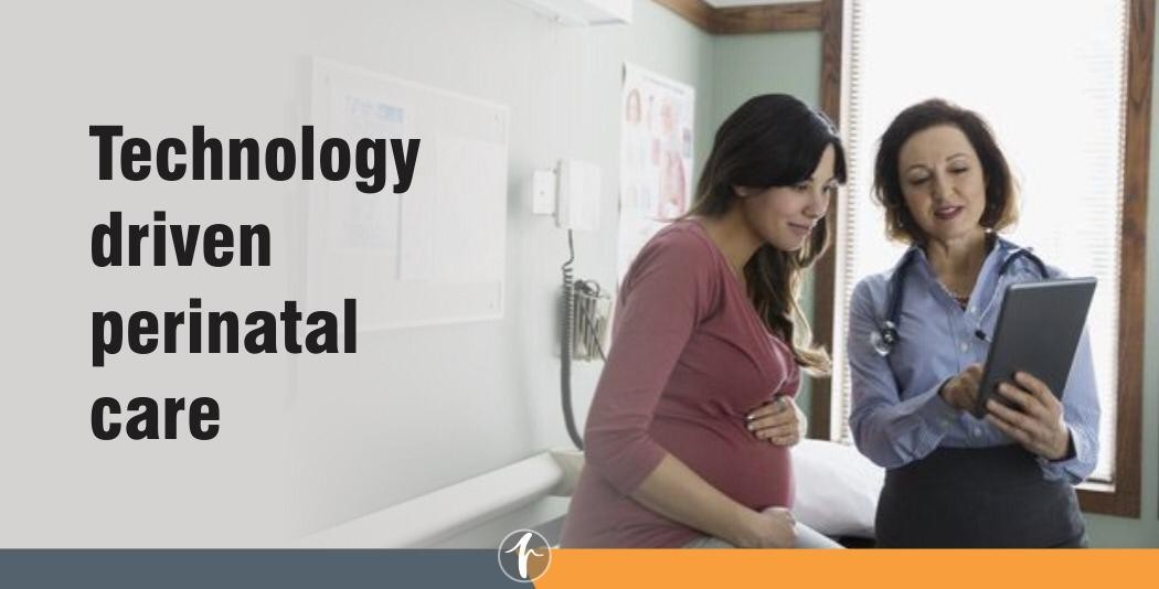 Technology driven Perinatal care