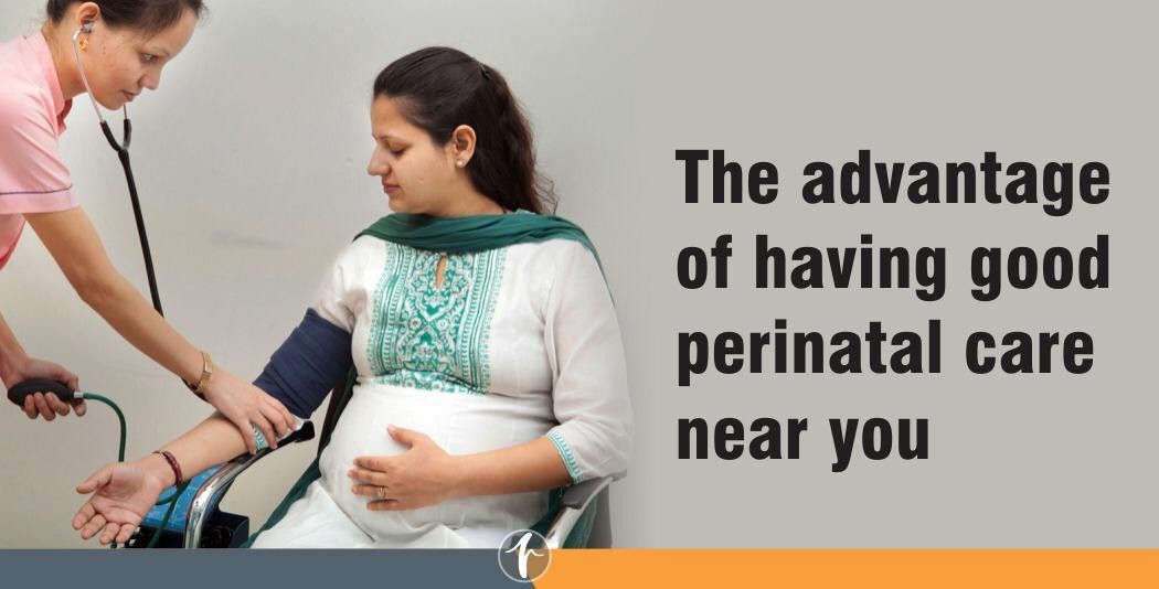 The advantage of having good perinatal care near you