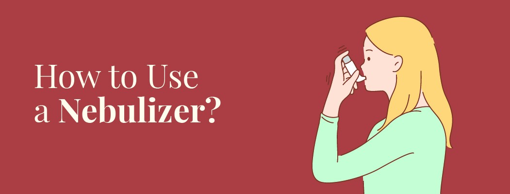 How to use a nebulizer