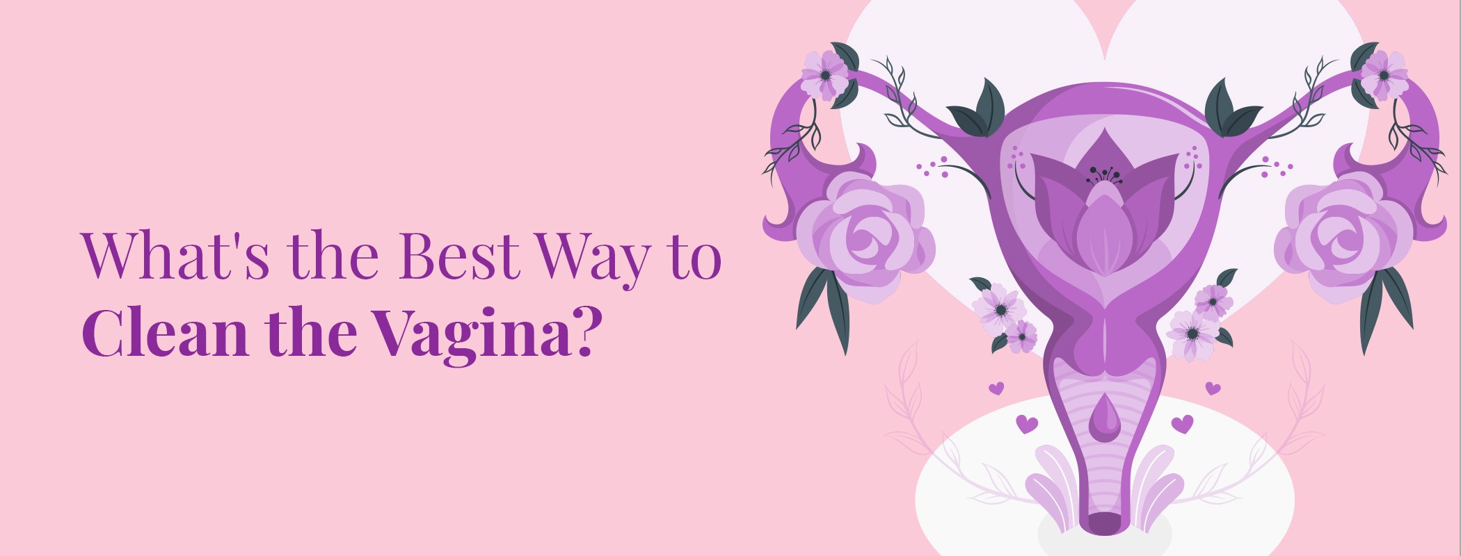 How to clean the vagina?