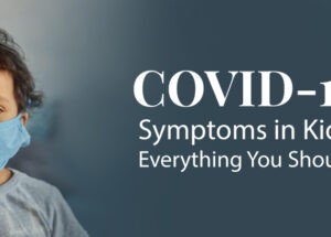 Covid symptoms in kids, everything we should know.